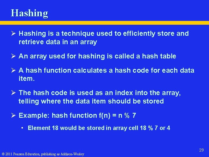 Hashing Ø Hashing is a technique used to efficiently store and retrieve data in