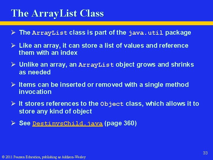 The Array. List Class Ø The Array. List class is part of the java.