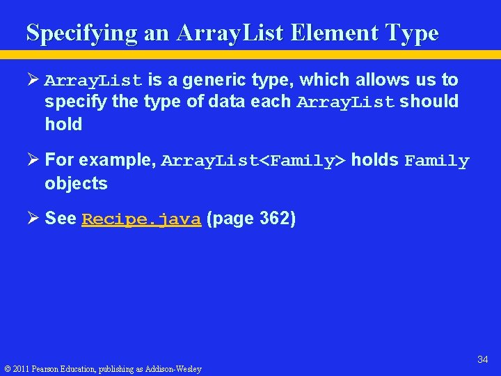 Specifying an Array. List Element Type Ø Array. List is a generic type, which
