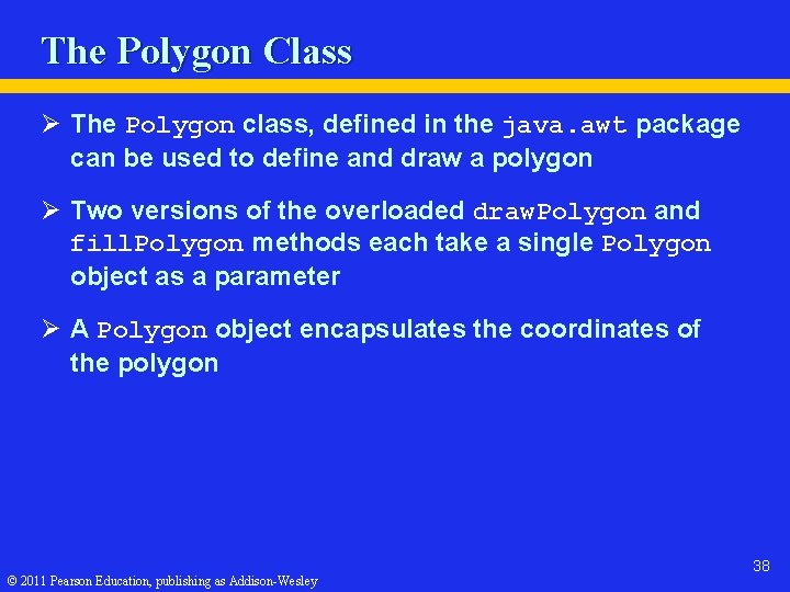 The Polygon Class Ø The Polygon class, defined in the java. awt package can