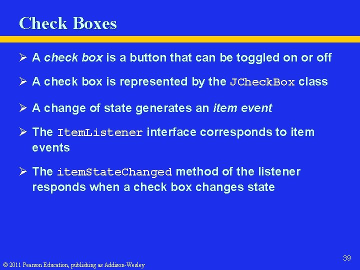Check Boxes Ø A check box is a button that can be toggled on