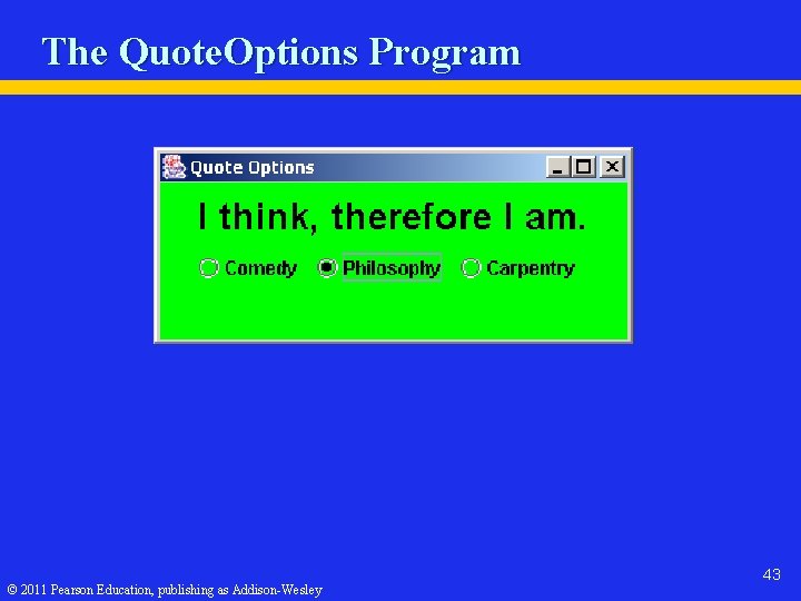 The Quote. Options Program © 2011 Pearson Education, publishing as Addison-Wesley 43 