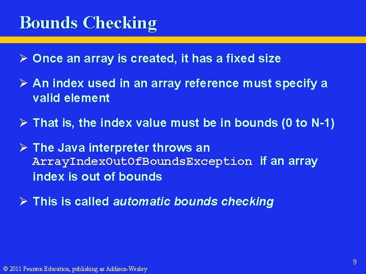 Bounds Checking Ø Once an array is created, it has a fixed size Ø