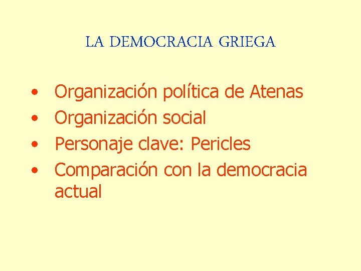 LA DEMOCRACIA GRIEGA • • Organización política de Atenas Organización social Personaje clave: Pericles
