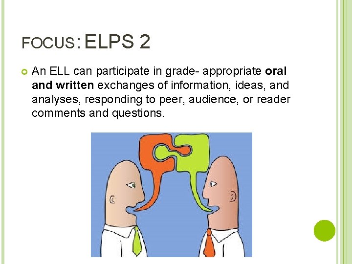 FOCUS: ELPS 2 An ELL can participate in grade- appropriate oral and written exchanges
