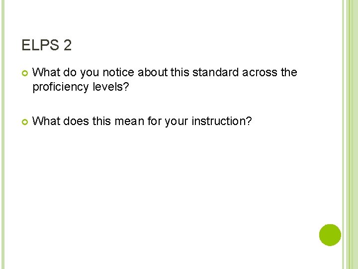 ELPS 2 What do you notice about this standard across the proficiency levels? What