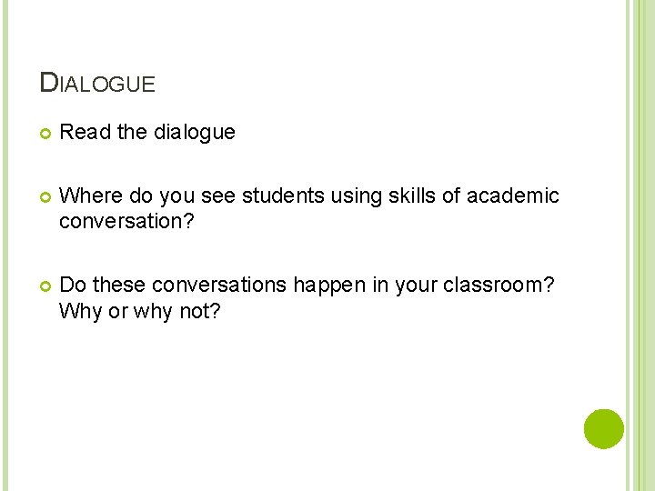 DIALOGUE Read the dialogue Where do you see students using skills of academic conversation?