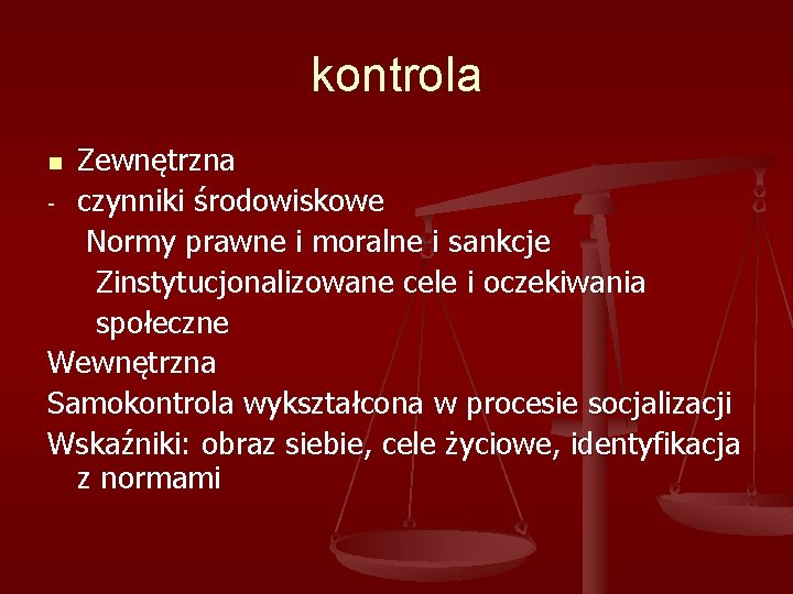 kontrola Zewnętrzna - czynniki środowiskowe Normy prawne i moralne i sankcje Zinstytucjonalizowane cele i