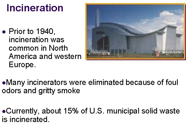 Incineration l Prior to 1940, incineration was common in North America and western Europe.