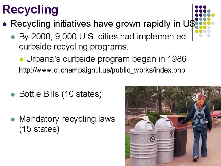 Recycling l Recycling initiatives have grown rapidly in US l By 2000, 9, 000