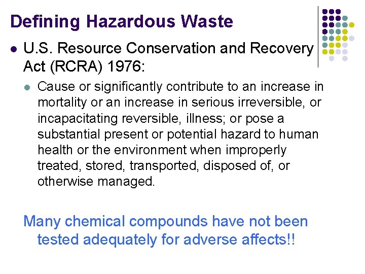 Defining Hazardous Waste l U. S. Resource Conservation and Recovery Act (RCRA) 1976: l