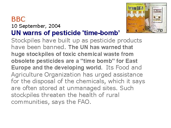 BBC 10 September, 2004 UN warns of pesticide 'time-bomb’ Stockpiles have built up as