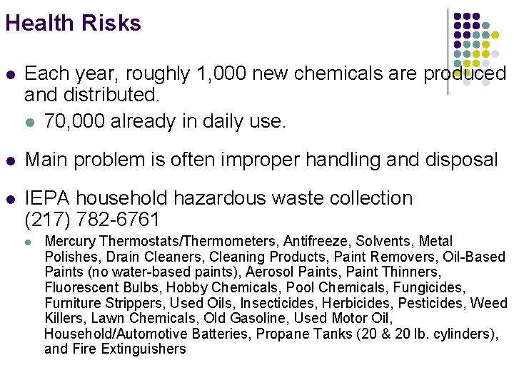 Health Risks l Each year, roughly 1, 000 new chemicals are produced and distributed.