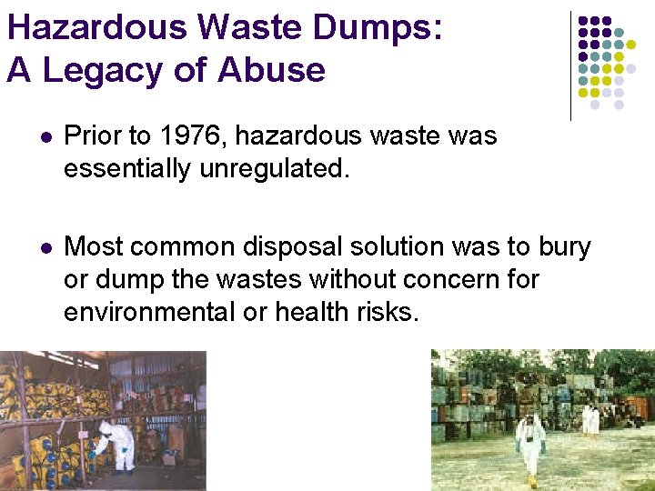 Hazardous Waste Dumps: A Legacy of Abuse l Prior to 1976, hazardous waste was