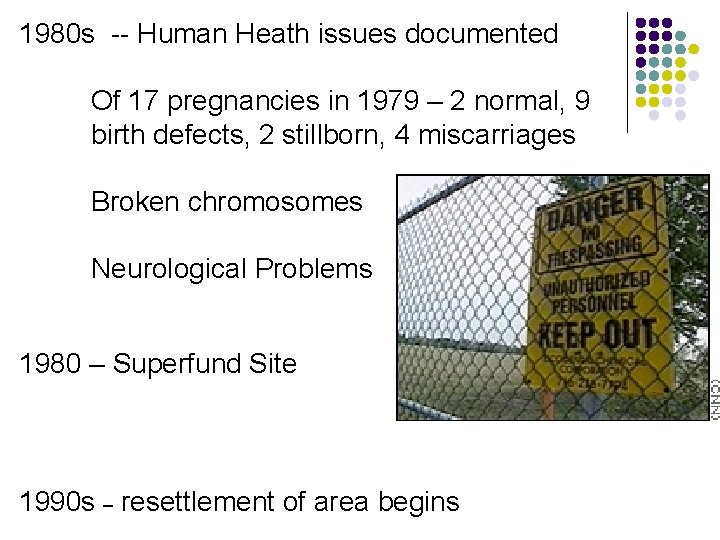 1980 s -- Human Heath issues documented Of 17 pregnancies in 1979 – 2
