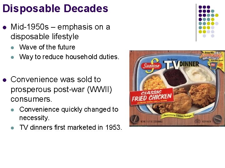 Disposable Decades l Mid-1950 s – emphasis on a disposable lifestyle l l l