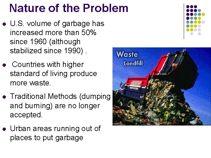 Nature of the Problem l U. S. volume of garbage has increased more than