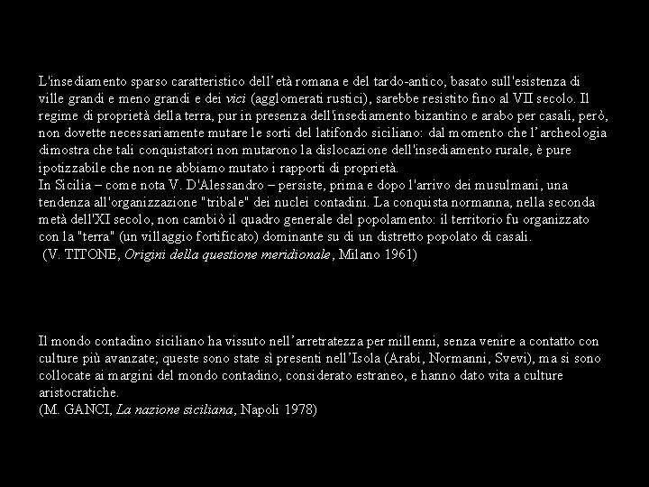 L'insediamento sparso caratteristico dell’età romana e del tardo antico, basato sull'esistenza di ville grandi