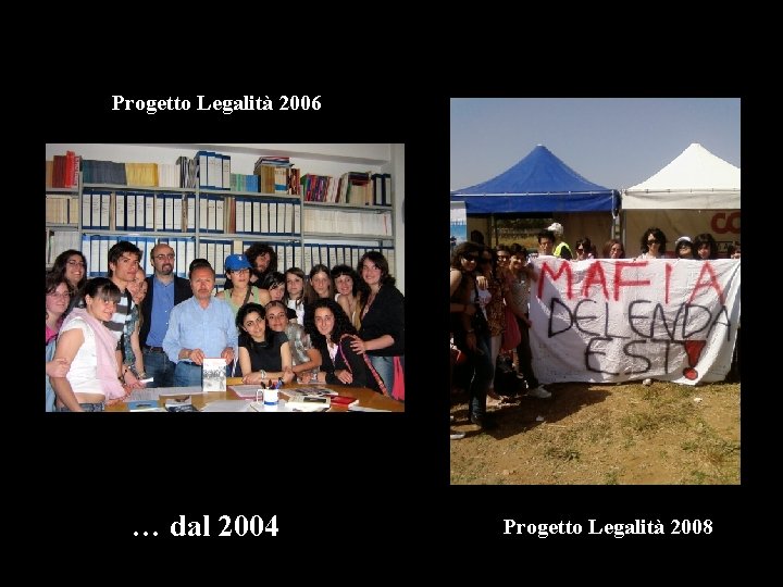 Progetto Legalità 2006 … dal 2004 Progetto Legalità 2008 