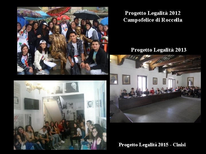 Progetto Legalità 2012 Campofelice di Roccella Progetto Legalità 2013 Progetto Legalità 2015 - Cinisi