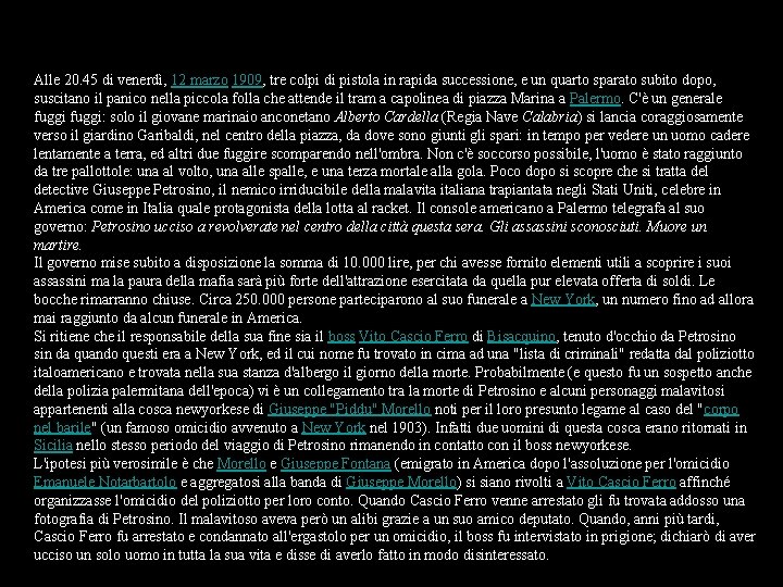 Alle 20. 45 di venerdì, 12 marzo 1909, tre colpi di pistola in rapida