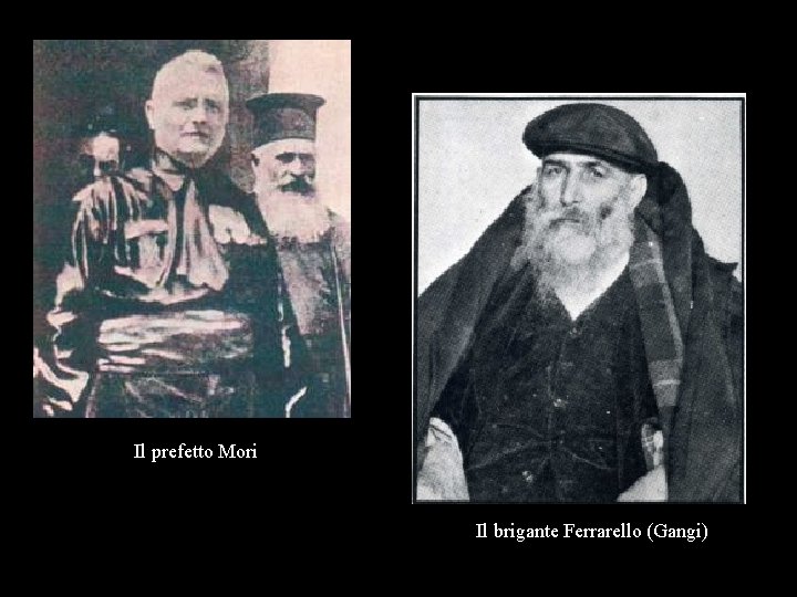Il prefetto Mori Il brigante Ferrarello (Gangi) 