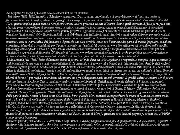 Nei rapporti tra mafia e fascismo devono essere distinti tre momenti. Nel primo (1922