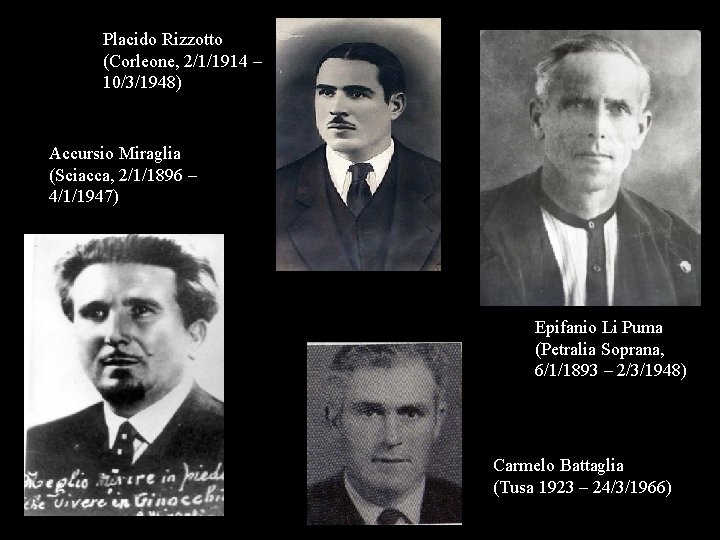 Placido Rizzotto (Corleone, 2/1/1914 – 10/3/1948) Accursio Miraglia (Sciacca, 2/1/1896 – 4/1/1947) Epifanio Li