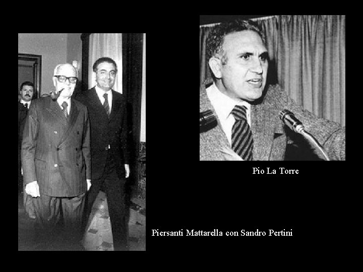 Pio La Torre Piersanti Mattarella con Sandro Pertini 
