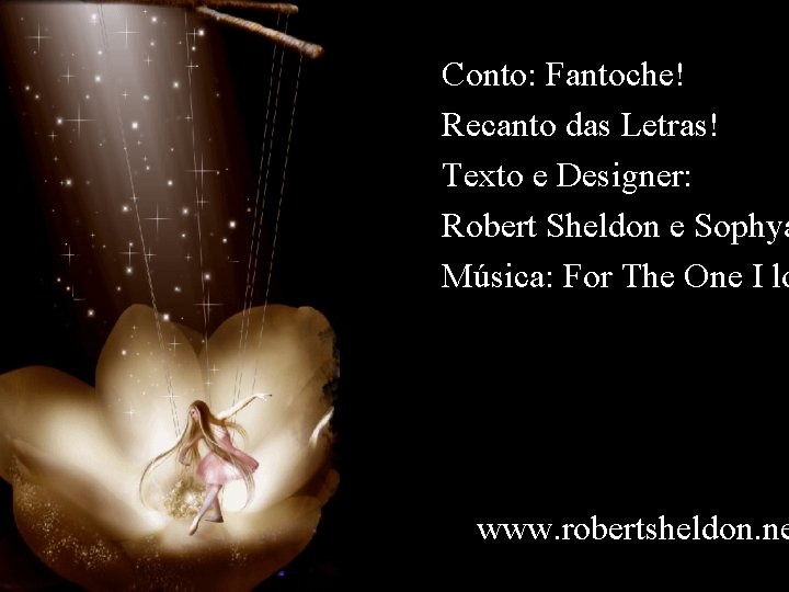 Conto: Fantoche! Recanto das Letras! Texto e Designer: Robert Sheldon e Sophya Música: For