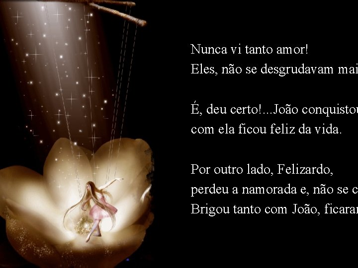 Nunca vi tanto amor! Eles, não se desgrudavam mai É, deu certo!. . .