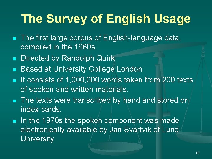 The Survey of English Usage n n n The first large corpus of English-language