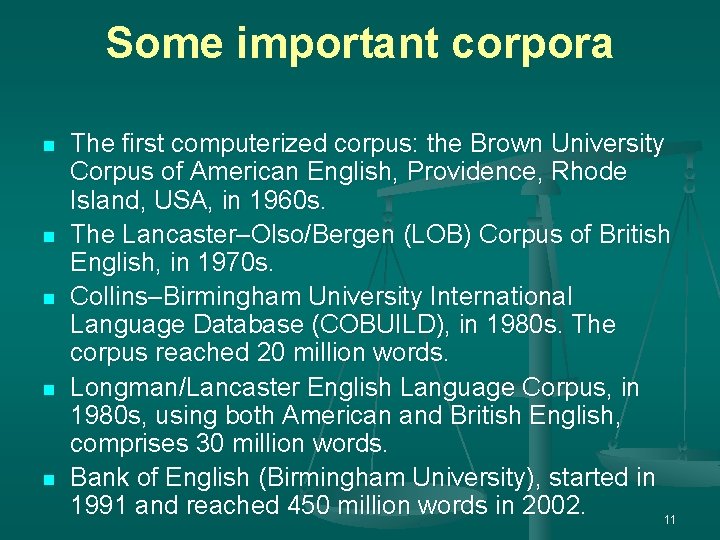Some important corpora n n n The first computerized corpus: the Brown University Corpus