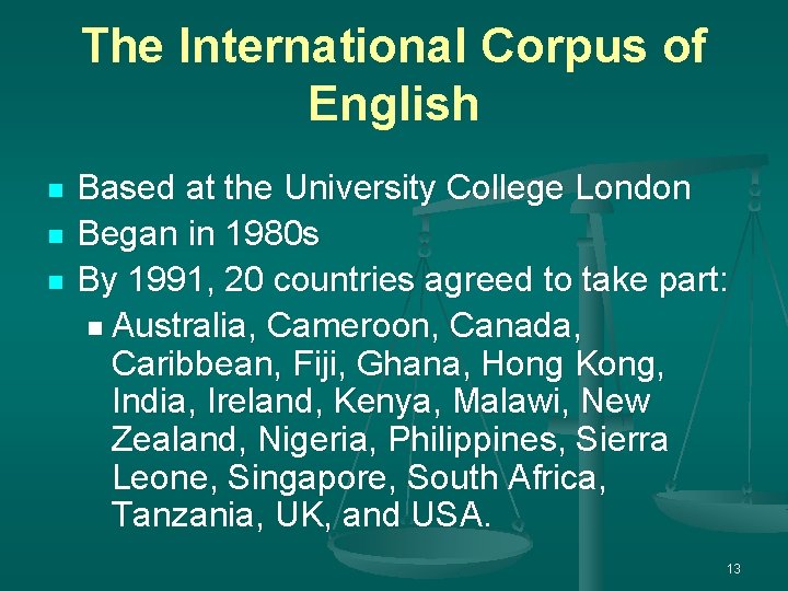 The International Corpus of English n n n Based at the University College London