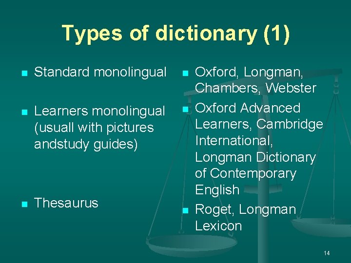 Types of dictionary (1) n Standard monolingual n n Learners monolingual (usuall with pictures
