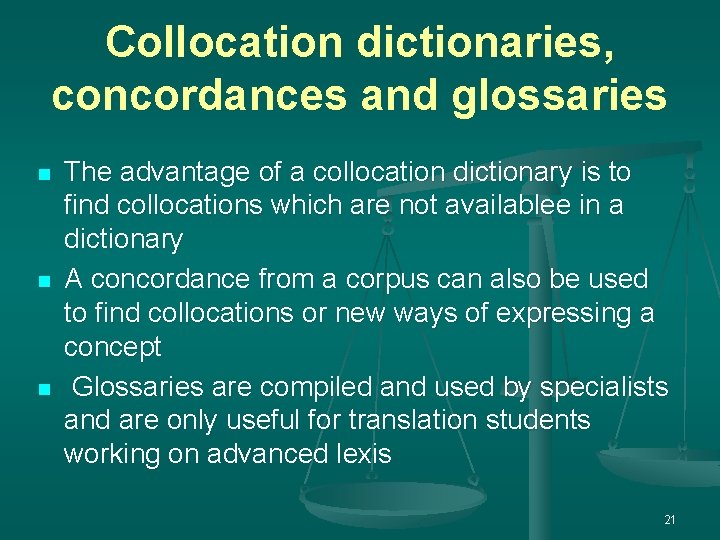 Collocation dictionaries, concordances and glossaries n n n The advantage of a collocation dictionary