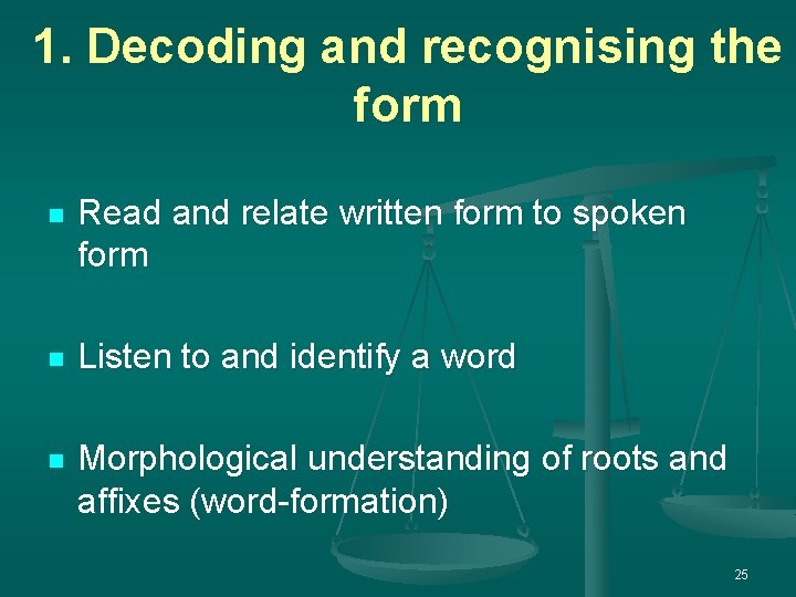 1. Decoding and recognising the form n Read and relate written form to spoken