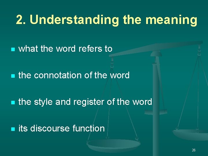 2. Understanding the meaning n what the word refers to n the connotation of