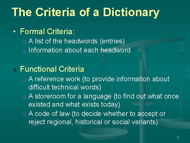 The Criteria of a Dictionary • Formal Criteria: q q n A list of