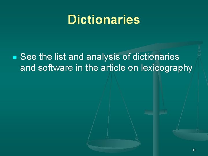 Dictionaries n See the list and analysis of dictionaries and software in the article