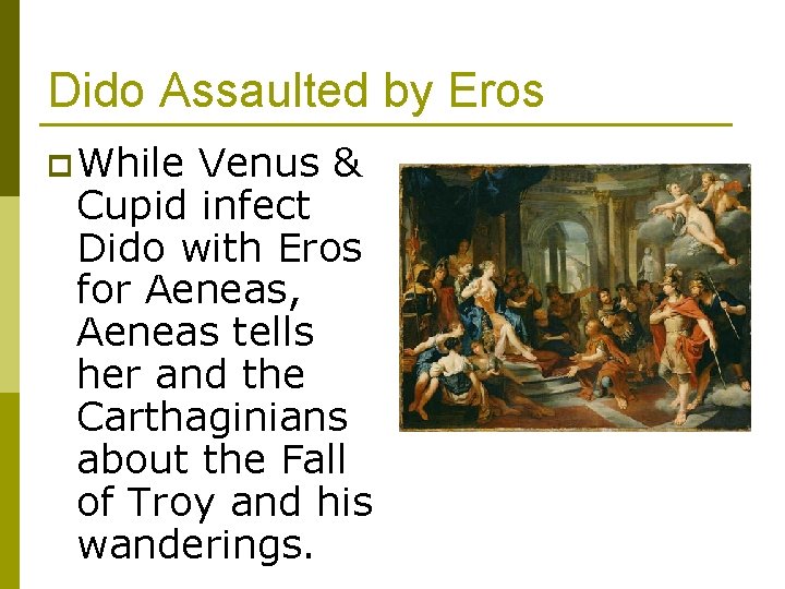Dido Assaulted by Eros p While Venus & Cupid infect Dido with Eros for Dido Assaulted by Eros p While Venus & Cupid infect Dido with Eros for