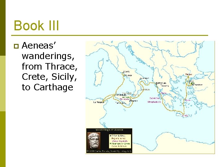 Book III p Aeneas’ wanderings, from Thrace, Crete, Sicily, to Carthage Book III p Aeneas’ wanderings, from Thrace, Crete, Sicily, to Carthage