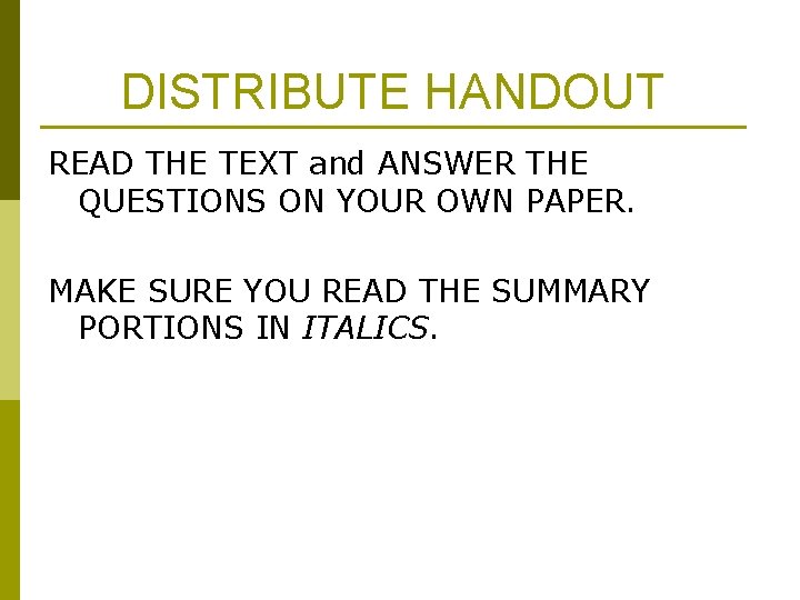 DISTRIBUTE HANDOUT READ THE TEXT and ANSWER THE QUESTIONS ON YOUR OWN PAPER. MAKE DISTRIBUTE HANDOUT READ THE TEXT and ANSWER THE QUESTIONS ON YOUR OWN PAPER. MAKE