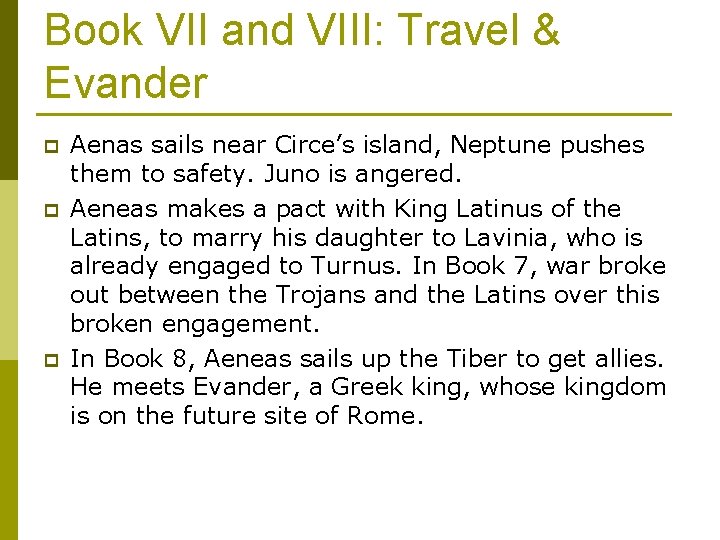 Book VII and VIII: Travel & Evander p p p Aenas sails near Circe’s Book VII and VIII: Travel & Evander p p p Aenas sails near Circe’s