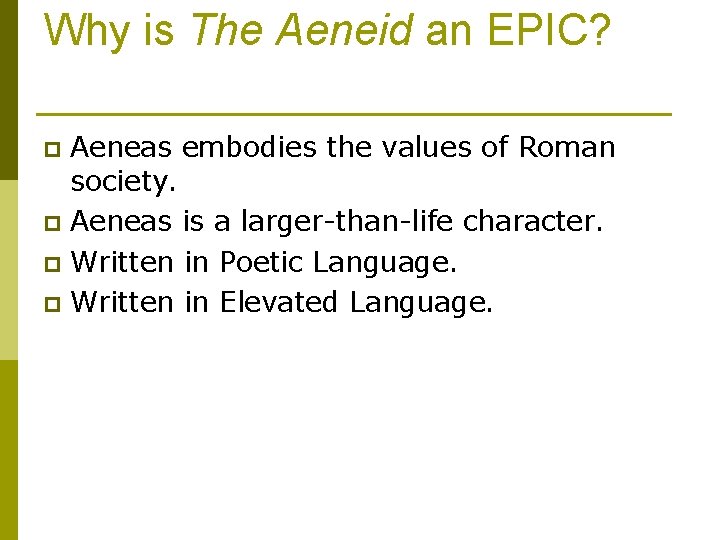 Why is The Aeneid an EPIC? Aeneas embodies the values of Roman society. p Why is The Aeneid an EPIC? Aeneas embodies the values of Roman society. p