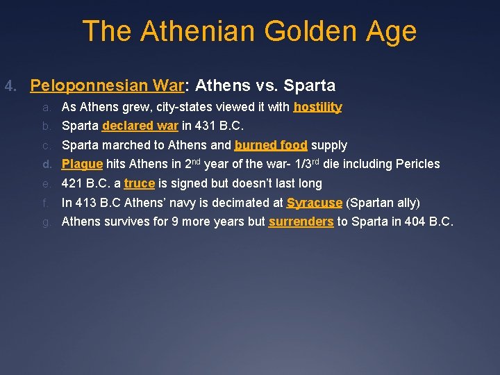 The Athenian Golden Age 4. Peloponnesian War: Athens vs. Sparta a. As Athens grew, The Athenian Golden Age 4. Peloponnesian War: Athens vs. Sparta a. As Athens grew,