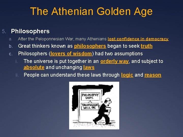 The Athenian Golden Age 5. Philosophers a. After the Peloponnesian War, many Athenians lost The Athenian Golden Age 5. Philosophers a. After the Peloponnesian War, many Athenians lost