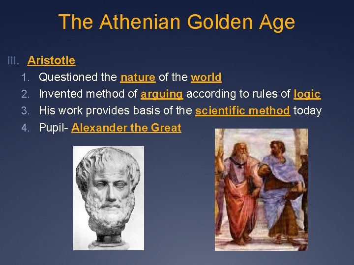 The Athenian Golden Age iii. Aristotle 1. Questioned the nature of the world 2. The Athenian Golden Age iii. Aristotle 1. Questioned the nature of the world 2.