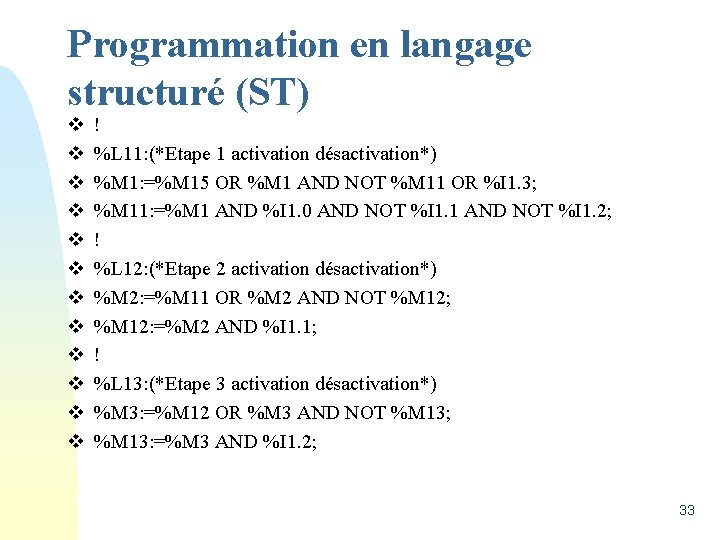 Programmation en langage structuré (ST) v v v ! %L 11: (*Etape 1 activation