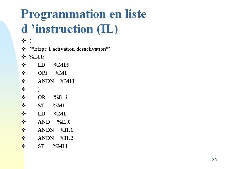 Programmation en liste d ’instruction (IL) v v v v ! (*Etape 1 activation